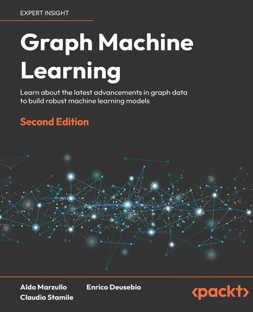 Graph Machine Learning, Claudio Stamile, Enrico Deusebio, Aldo Marzullo