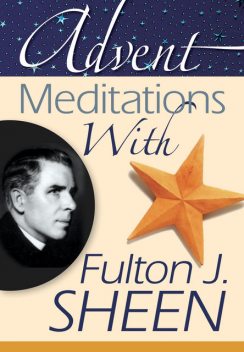 Advent Meditations With Fulton J. Sheen, Fulton J.Sheen