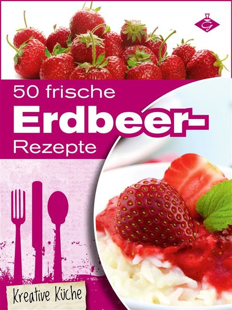 50 frische Erdbeer-Rezepte, Stephanie Pelser