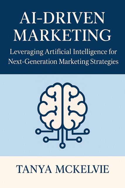 AI-Driven Marketing, Tanya McKelvie
