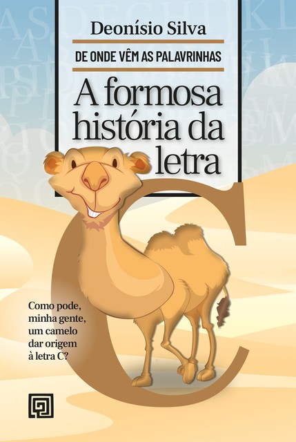 A Formosa História da Letra C, Deonísio da Silva