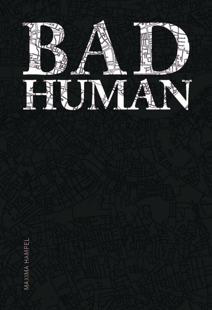 Bad Human, Maxima Hampel