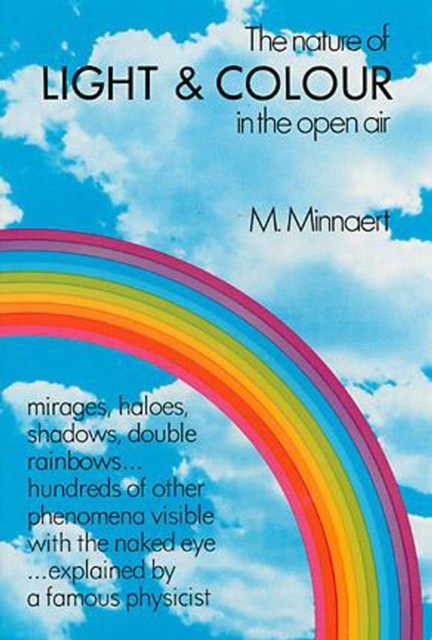 The Nature of Light and Colour in the Open Air, M.Minnaert