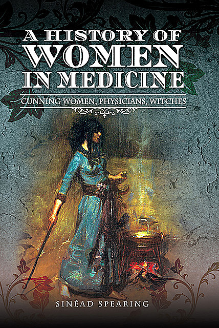 A History of Women in Medicine, Sinead Spearing