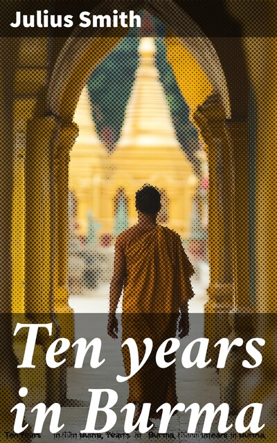 Ten years in Burma, Julius Smith