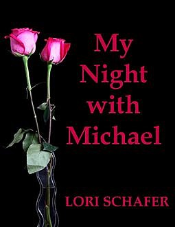 My Night with Michael: A Story of Sex and Beer for the Middle-Aged, Lori Schafer