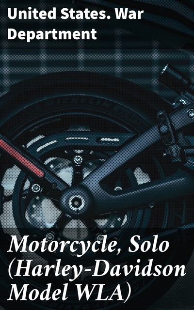 Motorcycle, Solo (Harley-Davidson Model WLA), United States. War Department