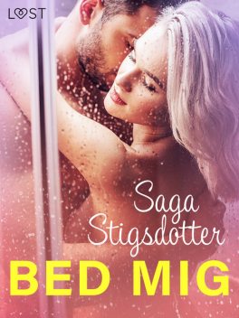 Bed mig – erotisk novelle, Saga Stigsdotter