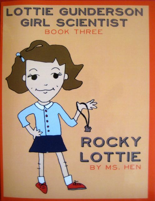 Rocky Lottie: Lottie Gunderson Girl Scientist Book 3, Ms Hen