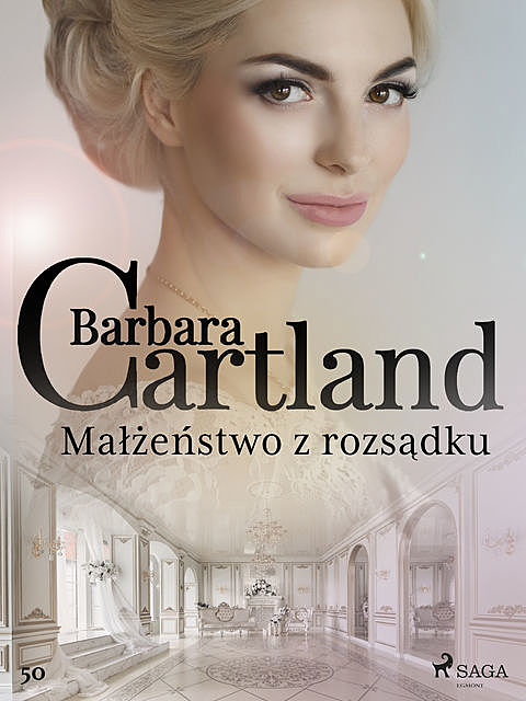 Małżeństwo z rozsądku – Ponadczasowe historie miłosne Barbary Cartland, Barbara Cartland