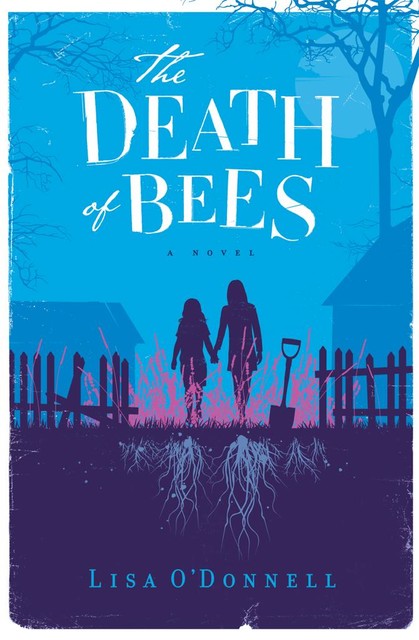 The Death of Bees, Lisa O'Donnell