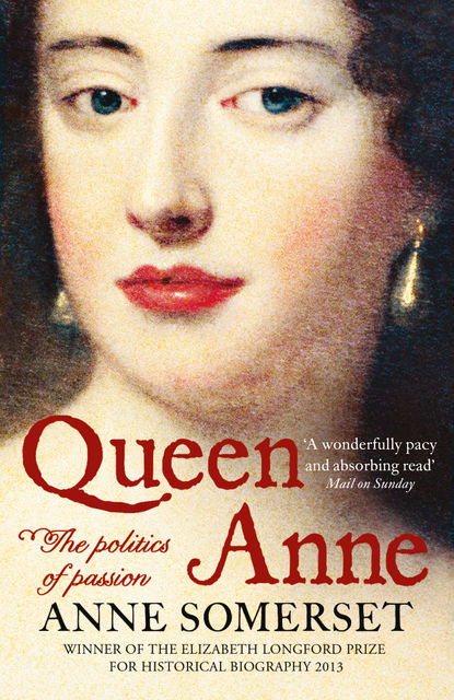 Queen Anne: The Politics of Passion, Anne Somerset