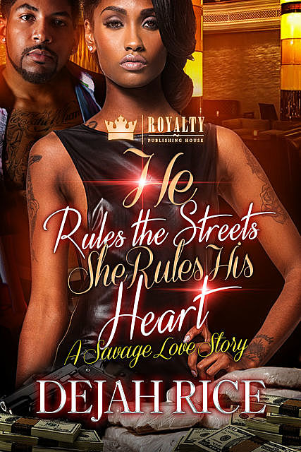 He Rules the Streets She Rules His Heart, Dejah Rice