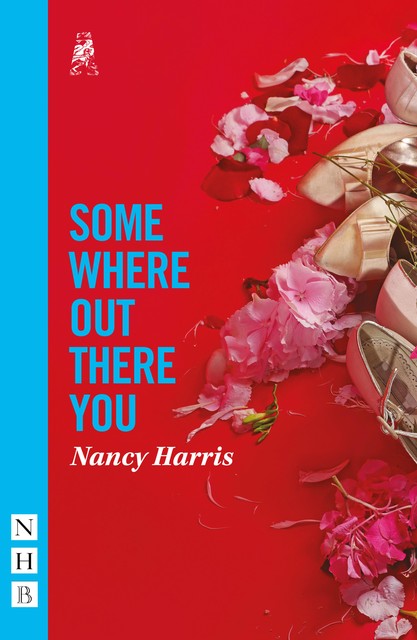 Somewhere Out There You (NHB Modern Plays), Nancy Harris