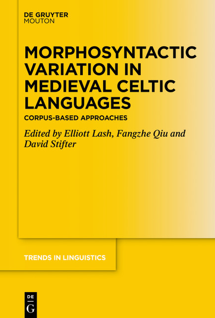 Morphosyntactic Variation in Medieval Celtic Languages, David Stifter, Elliott Lash, Fangzhe Qiu