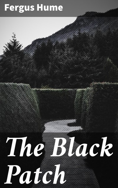 The Black Patch, Fergus Hume