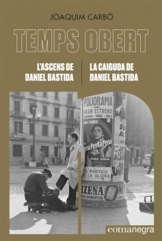 L'ascens de Daniel Bastida / La caiguda de Daniel Bastida, Joaquim Carbó
