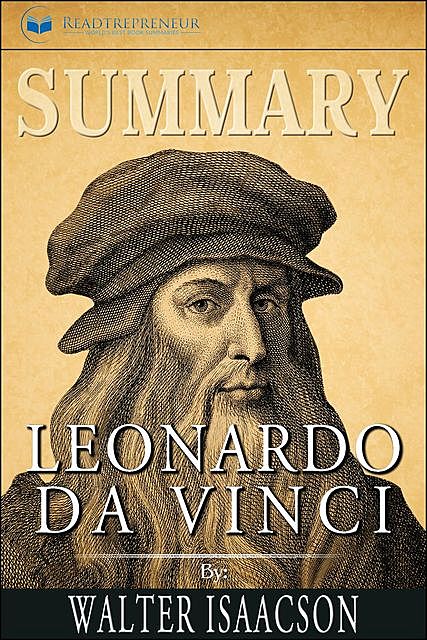Summary of Leonardo da Vinci by Walter Isaacson, Readtrepreneur Publishing
