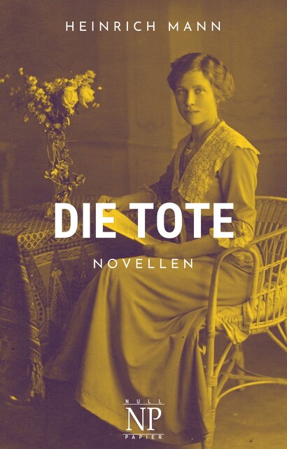Die Tote, Heinrich Mann