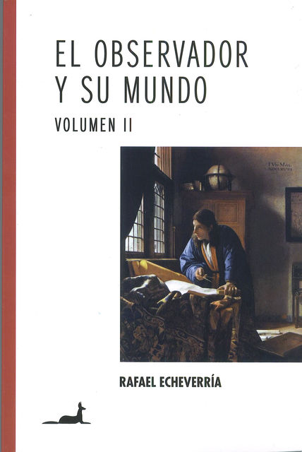 El observador y su mundo Volumen II, Rafael Echeverría