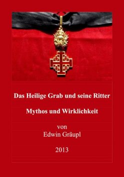 Das Heilige Grab und seine Ritter, Edwin Gräupl