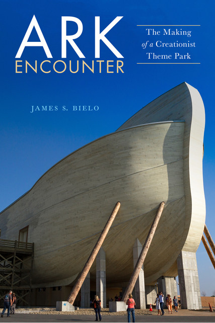 Ark Encounter, James S.Bielo