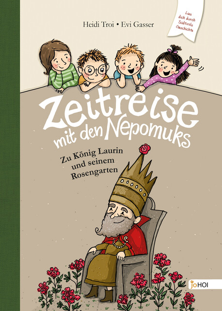 Zeitreise mit den Nepomuks – Zu König Laurin und seinem Rosengarten, Heidi Troi, Evi Gasser