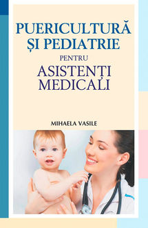 Puericultură și pediatrie pentru asistenți medicali, Vasile Mihaela