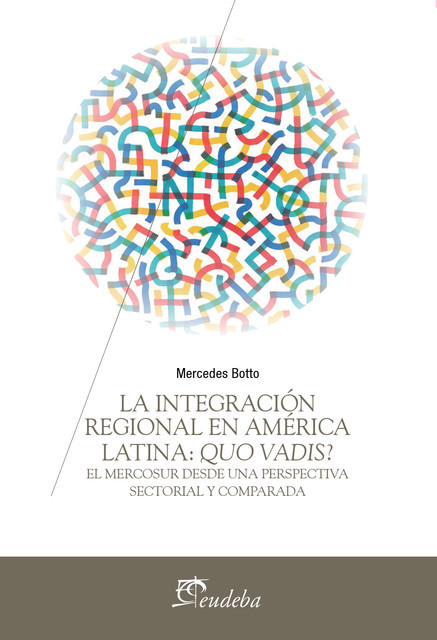 La integración regional en América Latina: Quo Vadis, Mercedes Botto