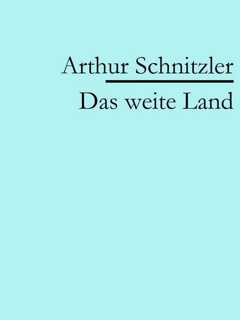 Das weite Land, Arthur Schnitzler
