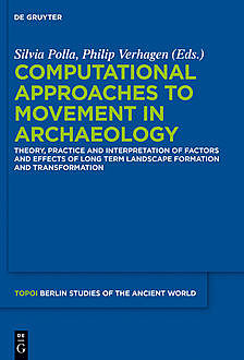 Computational Approaches to the Study of Movement in Archaeology, Silvia Polla, Philip Verhagen
