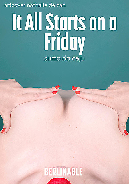 It All Starts on a Friday, Sumo do Caju