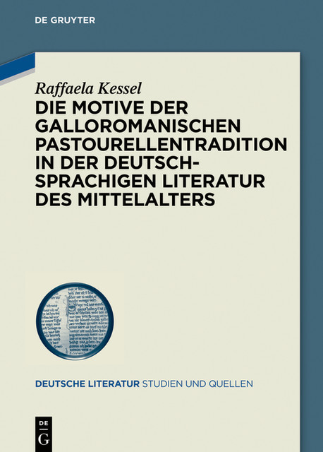 Die Motive der galloromanischen Pastourellentradition in der deutschsprachigen Literatur des Mittelalters, Raffaela Kessel