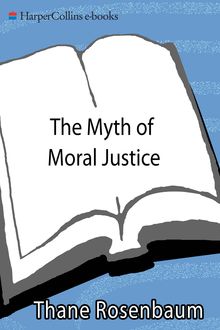 The Myth of Moral Justice, Thane Rosenbaum