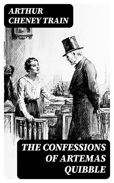 The Confessions of Artemas Quibble, Arthur Train