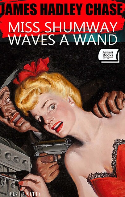 Miss Shumway Waves A Wand. Illustrated, James Chase