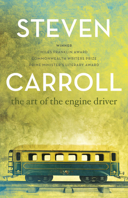 The Art of the Engine Driver, Steven Carroll