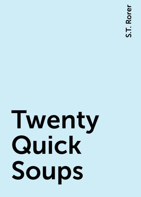 Twenty Quick Soups, S.T. Rorer