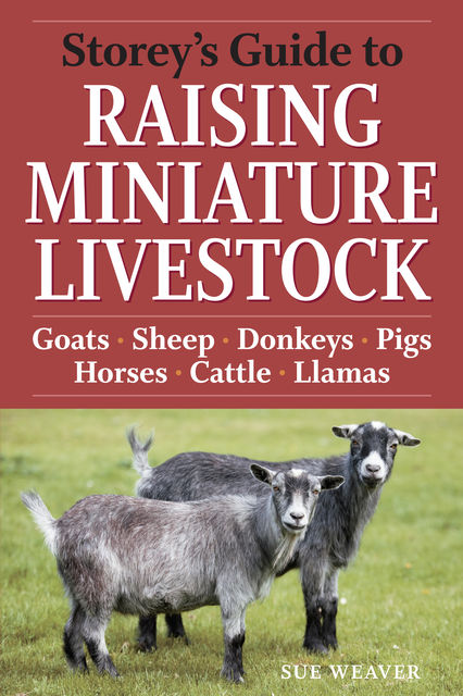 Storey's Guide to Raising Miniature Livestock, Sue Weaver
