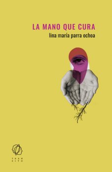 La mano que cura, Lina María Parra Ochoa