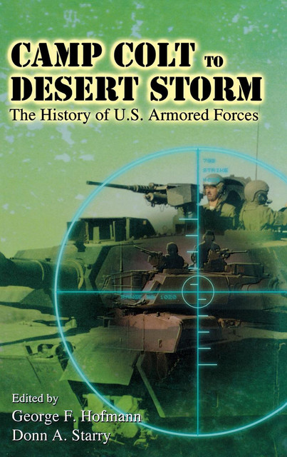 Camp Colt to Desert Storm, George F.Hofmann, Donn A.Starry