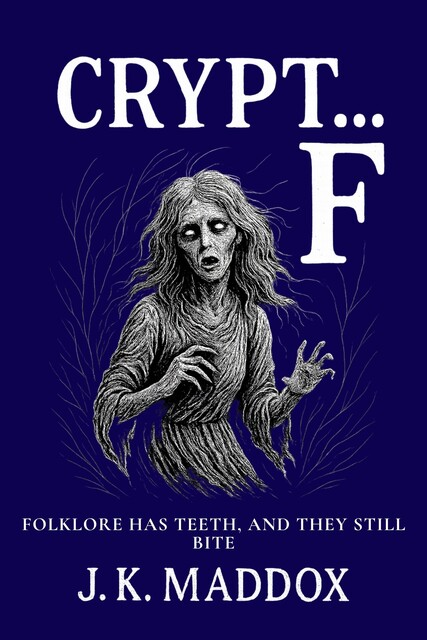 Crypt… F, J.K. Maddox