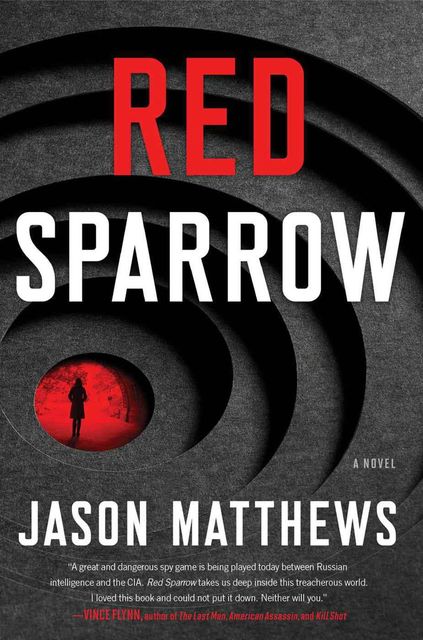Red Sparrow: A Novel, Jason Matthews