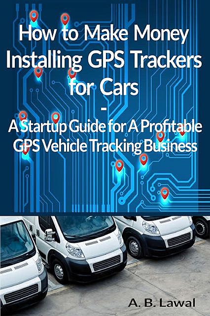 How to Make Money Installing GPS Trackers for Cars, A.B. Lawal