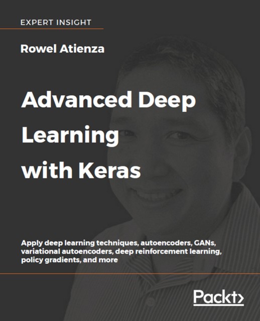 Advanced Deep Learning with Keras, Rowel Atienza