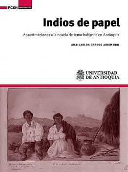 Indios de papel, Juan Carlos Orrego Arismendi