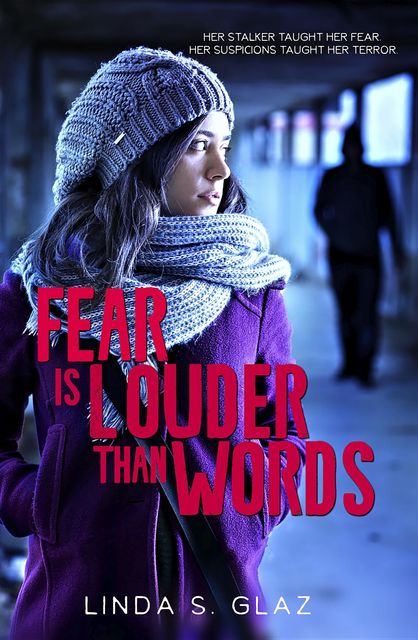 Fear Is Louder Than Words, Linda S. Glaz