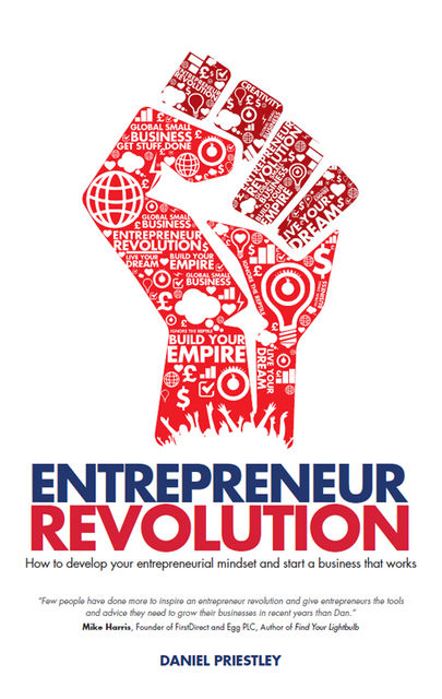 Entrepreneur Revolution, Daniel Priestley