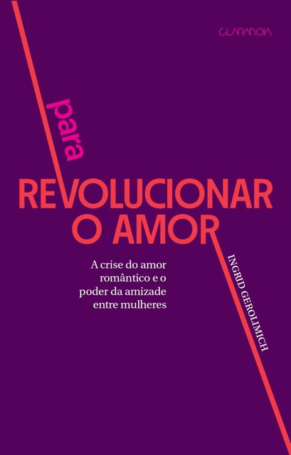 Para revolucionar o amor, Ingrid Gerolimich