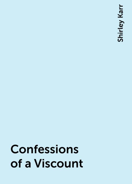 Confessions of a Viscount, Shirley Karr